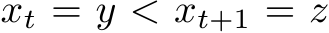  xt = y < xt+1 = z