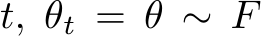 t, θt = θ ∼ F