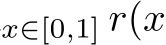 x∈[0,1] r(x