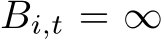  Bi,t = ∞