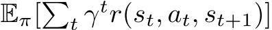  Eπ[�t γtr(st, at, st+1)]