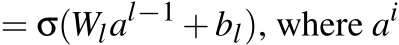 = σ(Wlal−1 +bl), where ai 