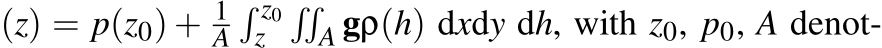 (z) = p(z0) + 1A� z0z ��A gρ(h) dxdy dh, with z0, p0, A denot-