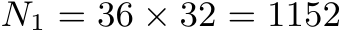  N1 = 36 × 32 = 1152