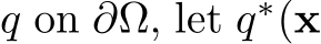  q on ∂Ω, let q∗(x