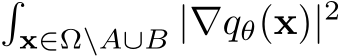 �x∈Ω\A∪B |∇qθ(x)|2