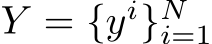  Y = {yi}Ni=1