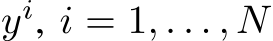  yi, i = 1, . . . , N