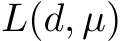  L(d, µ)