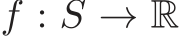  f : S → R