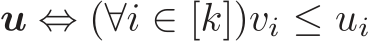 u ⇔ (∀i ∈ [k])vi ≤ ui