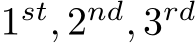  1st, 2nd, 3rd