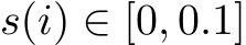  s(i) ∈ [0, 0.1]