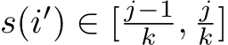  s(i′) ∈ [ j−1k , jk]