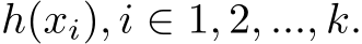  h(xi), i ∈ 1, 2, ..., k.