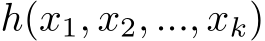  h(x1, x2, ..., xk)