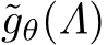  ˜gθ(Λ)