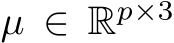 µ ∈ Rp×3