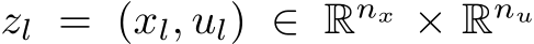  zl = (xl, ul) ∈ Rnx × Rnu