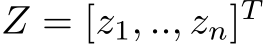 Z = [z1, .., zn]T