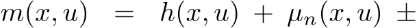  m(x, u) = h(x, u) + µn(x, u) ±