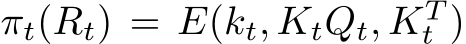  πt(Rt) = E(kt, KtQt, KTt )