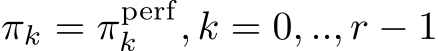 πk = πperfk , k = 0, .., r − 1
