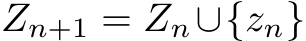  Zn+1 = Zn∪{zn}