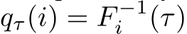 qτ(i) = F −1i (τ)