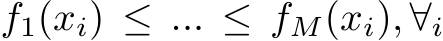  f1(xi) ≤ ... ≤ fM(xi), ∀i