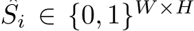 Si ∈ {0, 1}W ×H