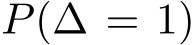  P(∆ = 1)