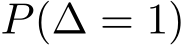  P(∆ = 1)