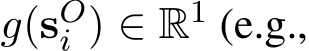  g(sOi ) ∈ R1 (e.g.,