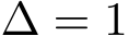  ∆ = 1