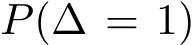  P(∆ = 1)