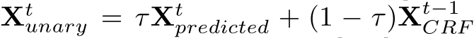  Xtunary = τXtpredicted + (1 − τ)Xt−1CRF