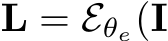  L = Eθe(I