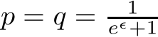  p = q = 1eǫ+1