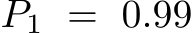  P1 = 0.99