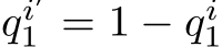 qi′1 = 1 − qi1