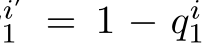 i′1 = 1 − qi1