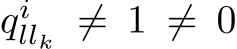  qillk ̸= 1 ̸= 0