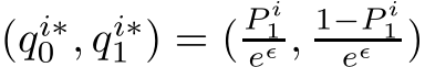  (qi∗0 , qi∗1 ) = ( P i1eǫ , 1−P i1eǫ )