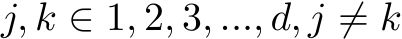 j, k ∈ 1, 2, 3, ..., d, j ̸= k