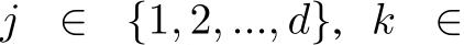  j ∈ {1, 2, ..., d}, k ∈