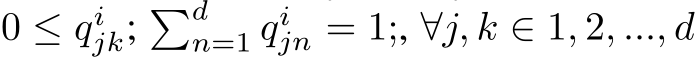  0 ≤ qijk; �dn=1 qijn = 1;, ∀j, k ∈ 1, 2, ..., d