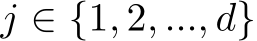  j ∈ {1, 2, ..., d}