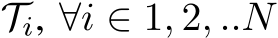  Ti, ∀i ∈ 1, 2, ..N