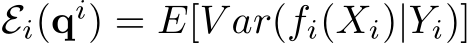  Ei(qi) = E[V ar(fi(Xi)|Yi)]